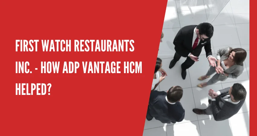 First Watch Restaurants Inc. - How ADP Vantage HCM helped