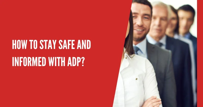 How to Stay Safe and Informed with ADP