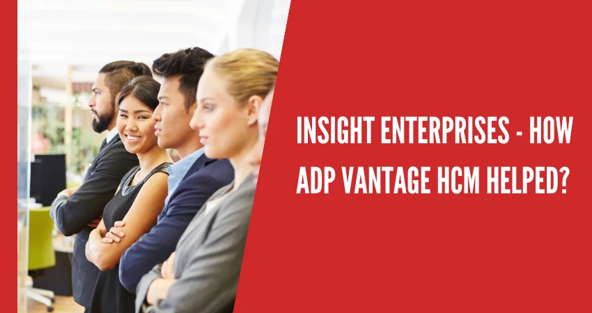 Insight Enterprises - How ADP Vantage HCM helped