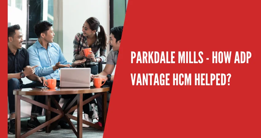 Parkdale Mills - How ADP Vantage HCM helped