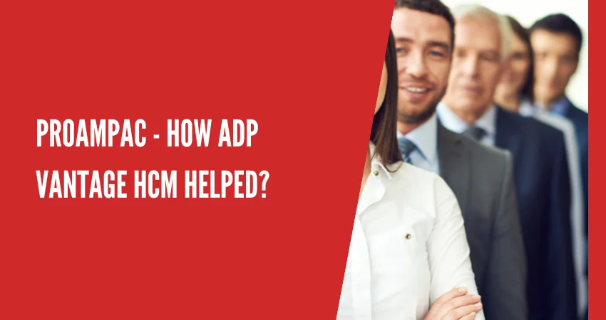 ProAmpac - How ADP Vantage HCM helped