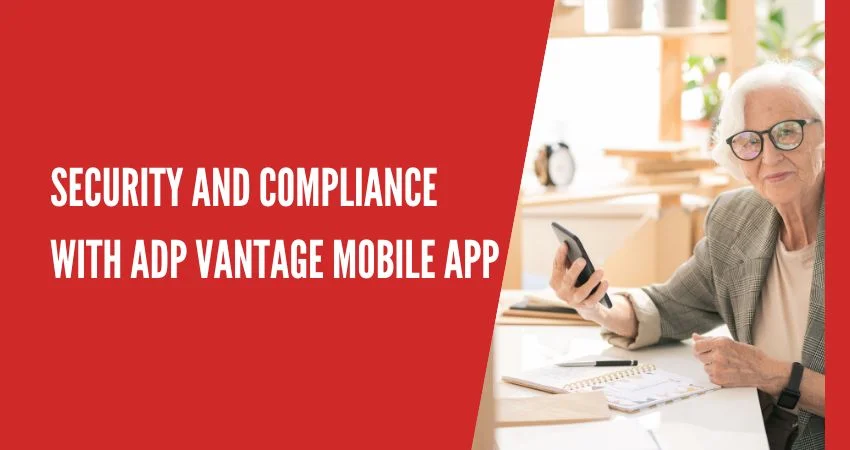 Security and Compliance with ADP Vantage Mobile App