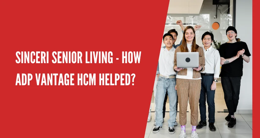 Sinceri Senior Living - How ADP Vantage HCM helped