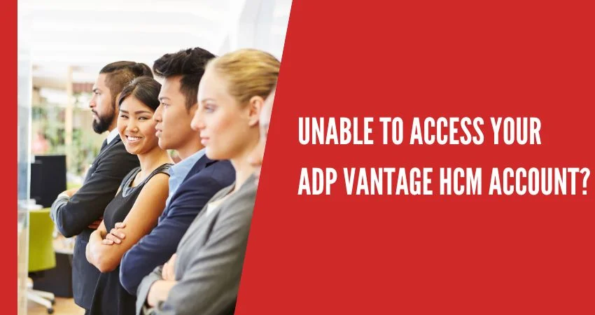 Unable to access your ADP Vantage HCM account